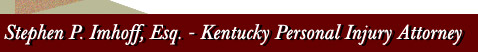 Stephen P. Imhoff, Esq. - Kentucky Personal Injury Attorney